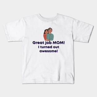 Great job MOM Kids T-Shirt